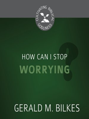 cover image of How Can I Stop Worrying?